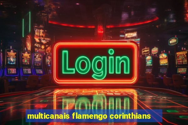 multicanais flamengo corinthians
